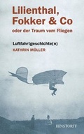 Cover: Lilienthal, Fokker & Co. oder der Traum vom Fliegen - Hinstorff