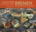 Cover: Im Flug &uuml;ber Bremen, Bremerhaven und Umgebung - Hinstorff