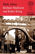 Cover: Berliner Maifeiern und Kalter Krieg - Das Neue Berlin