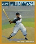 Cover: You Never Heard of Willie Mays?! - Schwartz & Wade