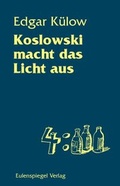 Cover: Koslowski macht das Licht aus - Eulenspiegel Verlagsgruppe Buchverlage