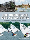 Cover: Die Gr&uuml;ne Aue des Alten Fritz - Das Neue Berlin