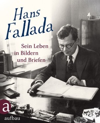 Abbildung von: Hans Fallada: Sein Leben in Bildern und Briefen - Aufbau