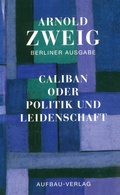 Cover: Caliban oder Politik und Leidenschaft - Aufbau