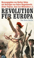 Cover: Revolution f&uuml;r Europa - Das Neue Berlin