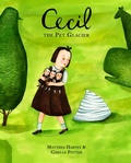 Cover: Cecil the Pet Glacier - Schwartz & Wade