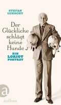 Cover: Der Gl&uuml;ckliche schl&auml;gt keine Hunde - Aufbau