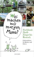 Cover: Was machen wir morgen, Mama? Fischland-Dar&szlig;-Zingst bis Rostock - Hinstorff