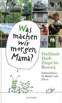 Abbildung von: Was machen wir morgen, Mama? Fischland-Darß-Zingst bis Rostock - Hinstorff