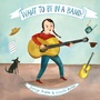 Cover: Want to Be in a Band? - Schwartz & Wade