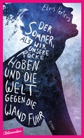 Cover: Der Sommer, als wir unsere R&ouml;cke hoben und die Welt gegen die Wand fuhr - Blumenbar