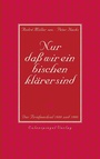 Cover: Nur daß wir ein bischen klärer sind - Eulenspiegel Verlagsgruppe Buchverlage
