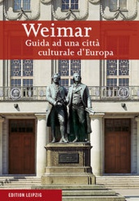 Abbildung von: Weimar. Führer durch eine europäische Kulturstadt / Weimar - Edition Leipzig