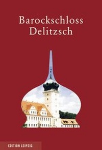 Abbildung von: Barockschloss Delitzsch - Edition Leipzig