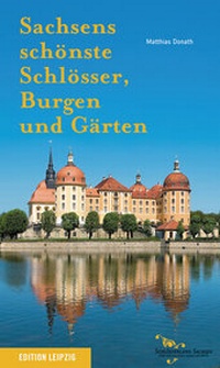 Abbildung von: Sachsens schönste Schlösser, Burgen und Gärten - Edition Leipzig