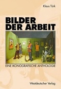 Cover: Bilder der Arbeit - VS Verlag f&uuml;r Sozialwissenschaften