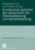 Cover: Grundschule zwischen den Anspr&uuml;chen der Individualisierung und Standardisierung - VS Verlag f&uuml;r Sozialwissenschaften