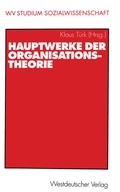 Cover: Hauptwerke der Organisationstheorie - VS Verlag f&uuml;r Sozialwissenschaften