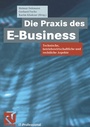Cover: Die Praxis des E-Business - Vieweg+Teubner Verlag