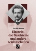 Cover: Einstein, die Geschichte und andere Leidenschaften - Vieweg+Teubner Verlag