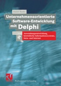 Cover: Unternehmensorientierte Software-Entwicklung mit Delphi - Vieweg+Teubner Verlag
