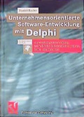 Cover: Unternehmensorientierte Software-Entwicklung mit Delphi - Vieweg+Teubner Verlag