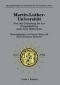 Cover: Martin-Luther-Universit&auml;t Von der Gr&uuml;ndung bis zur Neugestaltung nach zwei Diktaturen - VS Verlag f&uuml;r Sozialwissenschaften