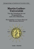 Cover: Martin-Luther-Universit&auml;t Von der Gr&uuml;ndung bis zur Neugestaltung nach zwei Diktaturen - VS Verlag f&uuml;r Sozialwissenschaften