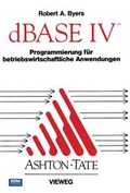 Bild: dBASE IV Programmierung f&uuml;r betriebswirtschaftliche Anwendungen - Vieweg+Teubner Verlag