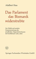 Cover: Das Parlament das Bismarck widerstrebte - VS Verlag f&uuml;r Sozialwissenschaften