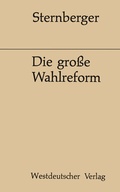 Cover: Die gro&szlig;e Wahlreform - VS Verlag f&uuml;r Sozialwissenschaften