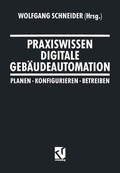 Cover: Praxiswissen Digitale Geb&auml;udeautomation - Vieweg+Teubner Verlag