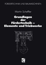 Cover: Grundlagen der Fördertechnik - Elemente und Triebwerke - Vieweg+Teubner Verlag