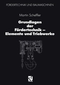 Cover: Grundlagen der F&ouml;rdertechnik - Elemente und Triebwerke - Vieweg+Teubner Verlag
