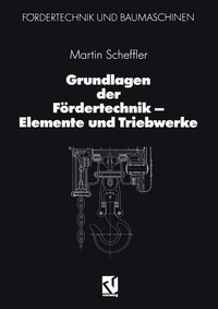 Enlarge image Cover: Grundlagen der Fördertechnik - Elemente und Triebwerke - Vieweg+Teubner Verlag