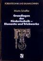 Cover: Grundlagen der Fördertechnik - Elemente und Triebwerke - Vieweg+Teubner Verlag
