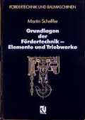 Cover: Grundlagen der F&ouml;rdertechnik - Elemente und Triebwerke - Vieweg+Teubner Verlag