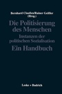 Cover: Die Politisierung des Menschen - VS Verlag f&uuml;r Sozialwissenschaften