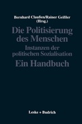 Cover: Die Politisierung des Menschen - VS Verlag f&uuml;r Sozialwissenschaften