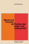 Cover: Macht und Konsens als Problem der Innen- und Au&szlig;enpolitik - VS Verlag f&uuml;r Sozialwissenschaften