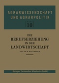 Cover: Die Berufserziehung in der Landwirtschaft - VS Verlag f&uuml;r Sozialwissenschaften