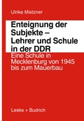 Cover: Enteignung der Subjekte - Lehrer und Schule in der DDR - VS Verlag f&uuml;r Sozialwissenschaften