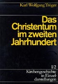 Cover: Kirchengeschichte in Einzeldarstellungen / Von der Alten Kirche bis zum Hohen Mittelalter / Das Christentum im zweiten Jahrhundert - Evangelische Verlagsanstalt