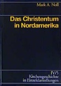 Cover: Kirchengeschichte in Einzeldarstellungen / Neueste Zeit / Das Christentum in Nordamerika - Evangelische Verlagsanstalt