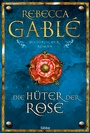 Cover: Die Hüter der Rose - Lübbe