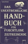 Cover: Das unentbehrliche Handbuch f&uuml;r furchtlose Zeitreisende - Arena