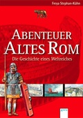 Cover: Abenteuer Altes Rom - Die Geschichte eines Weltreiches - Arena
