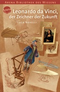 Cover: Leonardo da Vinci, der Zeichner der Zukunft - Arena