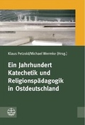 Cover: Ein Jahrhundert Katechetik und Religionsp&auml;dagogik in Ostdeutschland - Evangelische Verlagsanstalt