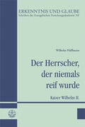 Cover: Der Herrscher, der niemals reif wurde - Evangelische Verlagsanstalt
